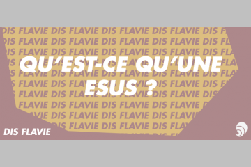 Dis Flavie : c'est quoi une ESUS ?