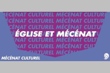 [MÉCÉNAT CULTUREL] Église et mécénat - L’appel du don (1ère partie)