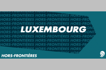 [HORS-FRONTIÈRES] Luxembourg, petit pays mais grand philanthrope