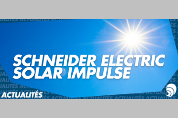 La Fondation Schneider Electric rejoint le challenge écologique de Solar Impulse