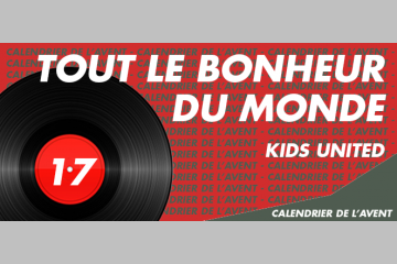 [AVENT] #17 Restons positifs avec Kids United, Tout le bonheur du monde