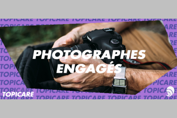 [TOPICARE] Cinq photographes et journalistes engagés dans des causes solidaires