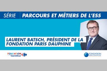 Parcours et métiers ESS : Laurent Batsch, président de la Fondation Dauphine