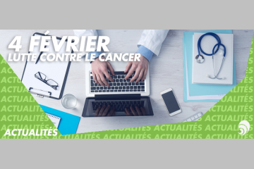 4 février : journée mondiale contre le cancer