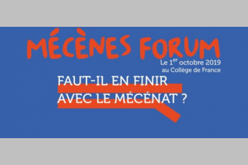 [ÉVÈNEMENT] Mécènes Forum 2019 : faut-il en finir avec le mécénat ?