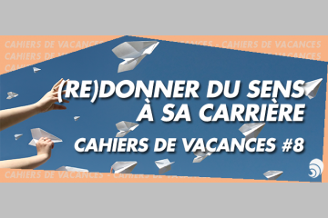 [ÉTÉ] Les 7 conseils à suivre pour (re)donner du sens à sa carrière