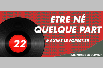 [AVENT] #22 L'égalité des chances avec Maxime le Forestier, Être né quelque part