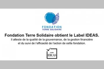 La Fondation Terre Solidaire obtient le Label IDEAS