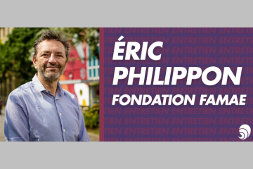 [ENTRETIEN] Eric Philippon, Fondation FAMAE : l'innovation pour l'environnement 