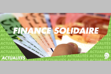 Finansol lance la Semaine de la finance solidaire, 10e édition