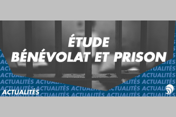 Sortie d'une étude sur le bénévolat et la prison réalisée par France Bénévolat