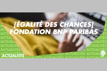[ÉGALITÉ DES CHANCES] La Fondation BNP Paribas s'engage pour les jeunes