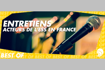 [BEST OF] Entretiens : Tech for Good, finance solidaire et évènementiel 