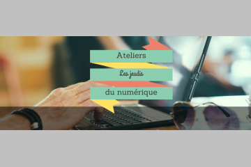 Ateliers les "Jeudis du Numérique" pour être au top avec le web !