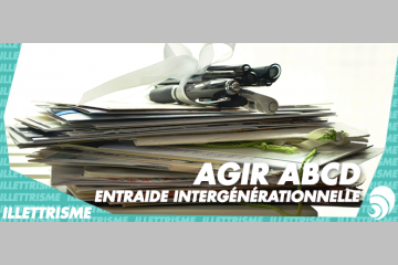 [ILLETTRISME] L’entraide intergénérationnelle avec AGIR abcd