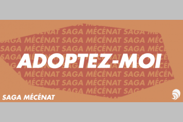 [SAGA MÉCÉNAT]  Adoptez-moi !