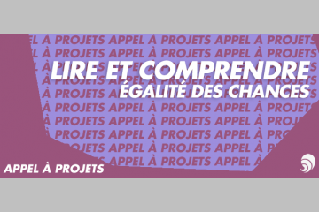 [AÀP] Prévention de l’illettrisme : appel à projets Fondation Lire et Comprendre