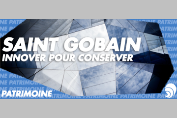 [PATRIMOINE] Saint-Gobain, mécénat entre tradition et innovation